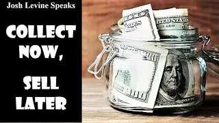 Josh Levine Speaks - Collect Now, Sell Later
