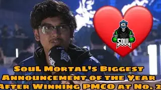 SouL MortaL's Biggest Announcement of the Year 2019 After Winning PMCO at No. 2 Position