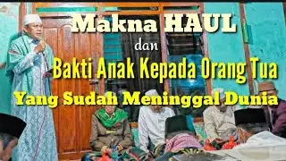 Makna HAUL & BAKTI Kepada Orang Tua Yang Sudah Meninggal Dunia bersama NUR ANWAR AMIN adjie nung