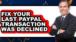 How to Fix Your Last PayPal Transaction Was Declined 2025 - Easy Guide