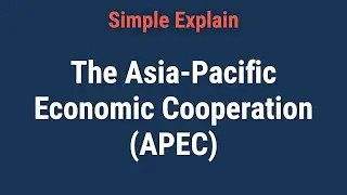 What Is the Asia-Pacific Economic Cooperation (APEC)?