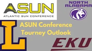 ASUN Conference Tournament Outlook!