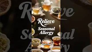 3 Teas That Help Relieve Seasonal Allergy Symptoms