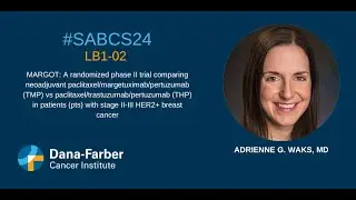 SABCS24: Ada Waks, MD, MARGOT study I Dana-Farber Cancer Institute