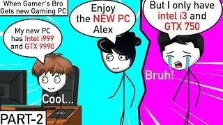 When your brother gets a better Gaming PC than you