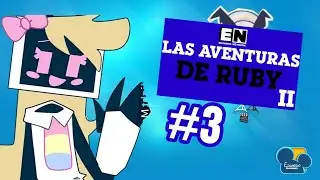 Las Aventuras de Ruby #3 | Eduardo Channel 