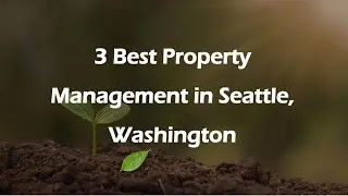 3 Best Property Management in Seattle, Washington | Property Managers
