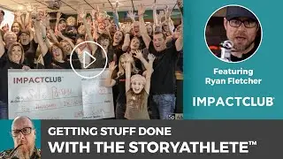 Getting Stuff Done with the STORYATHLETE&trade; w/Ryan Fletcher & Dobbin Buck