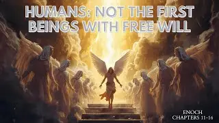The Angels Who Sinned Must Be Judged (Enoch 11-16)