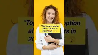 Top 5 career option after 12th Arts in 2025#12thArtsCareer #TopCareers2024 #CareerOptions #After12th