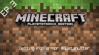 Minecraft PS4 edition Ep 3- Getting iron armor #Bustanutter