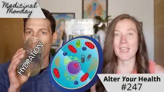 Medicinal Monday - How to Hydrate your Cells