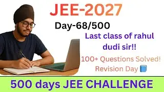 Day68-Ending 11th Physical Chemistry but Felt Unreal…|100+ Questions Solved!|JEE 2027 Daily Journey