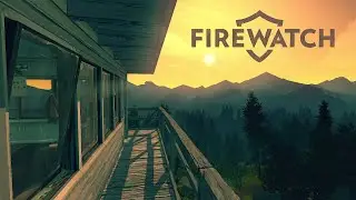 Firewatch - PART 2