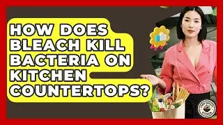 How Does Bleach Kill Bacteria On Kitchen Countertops? - Food Safety Kitchen