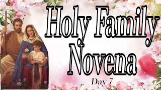 Holy Family Novena : Day 7 | Families Celebrating