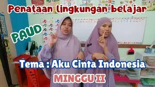 Penataan Lingkungan Belajar PAUD semester 1 minggu ke - 2