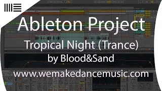 Ableton Live Trance Template - Tropical Night by Blood&Sand www.wemakedancemusic.com