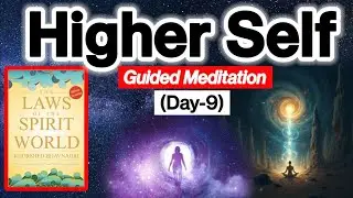 Laws of the Spirit World Day-9 | Higher Self Guidance Meditation for Healing & Transformation&rdquo;