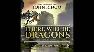 There Will Be Dragons by John Ringo | Full Audiobook
