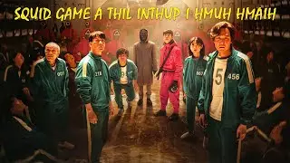 Squid Game a thil inthup i hmuh hmaih