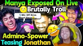 🌚Manya Exposed On Live🤣 Admino Spower Teasing Jonathan😂 Brutally Troll😭