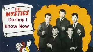 The Mystics - Darling I know now