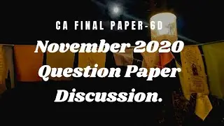 CA FINAL- NOV-2020 -PAPER-6D-QUESTION PAPER DISCUSSION