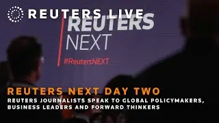 Live: Reuters NEXT day two - Reuters journalists speak to global policymakers, business leaders a&hellip;