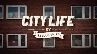 The Rescue Ships - City Life (Official)