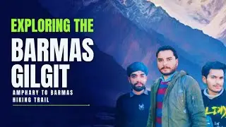 Exploring the View From BARMAS GILGIT | Hiking trail From BARMAS to KHOMER GILGIT |Fun and explore