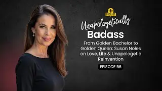 Episode 56:From Golden Bachelor to Golden Queen: Susan Noles on Love Life & Unapologetic Reinvention