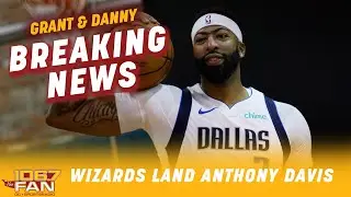 BREAKING: The Washington Wizards Trade For Anthony Davis! | Grant & Danny