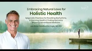 Embracing Natural Laws for Holistic Health | Brian Siddhartha Ingle