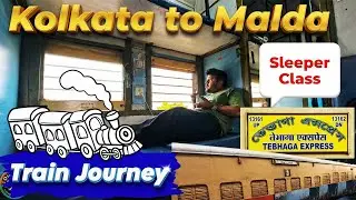 Kolkata to Malda | Sleeper Class Train Journey  | Kolkata to Malda Trip By Tebhaga Express