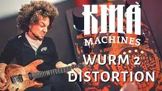 KMA Machines WURM2 Distortion | Время бензопилы!