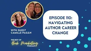 Episode 110: Navigating Author Career Change with Camille Pag&aacute;n