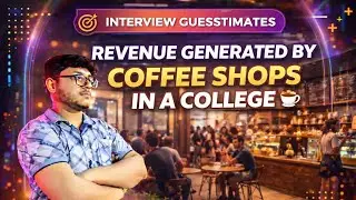 Revenue Generated by Coffee Shops in a College ☕ | Interview Guesstimate