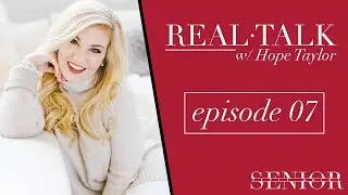 REAL TALK Episode 07: Hope Taylor