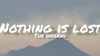 The Weeknd - Nothing is Lost (Lyrics Video)