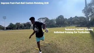 Technical Football Training | Individual  Training | Improve Fast-Feet-Ball Control- Finishing Drill