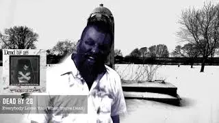 Dead by 28 - Everybody Loves You  (When You're Dead) Official Music Video