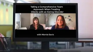 💚A Team Treatment Approach for Working with Eating Disorders with Marnie Davis and Jackie Flynn