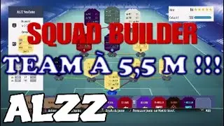 FUT 19 - SQUAD BUILDER ET TEAM &Agrave; 5,5M !!!