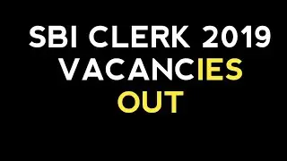 SBI CLERK VACANCIES OUT