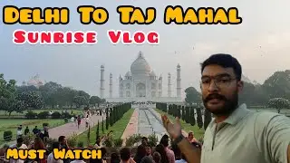 Sunrise at Taj Mahal Guide | Taj Mahal Morning Opening Time | Tickets Price | Taj Mahal Sunrise Vlog