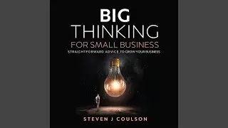 Chapter Four: Navigating a Course.7 - Big Thinking for Small Business
