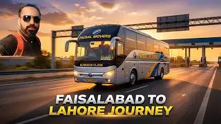 Faisalabad to Lahore by Bus via Motorway in Faisal Movers | Old Lahore Visit | Lahore Trip