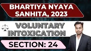 Section 24 BNS Explained in Hindi | Voluntary Intoxication | No Defence in Criminal Law | New BNS