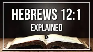 HEBREWS 12:1 Explained | HEBREWS 12:1 Meaning According to the Bible [KJV]